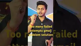 too many failed attempts gmail problem solution | how to recover google account |