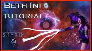 Beth Ini Tutorial (Skyrim Performance + FPS Boost)