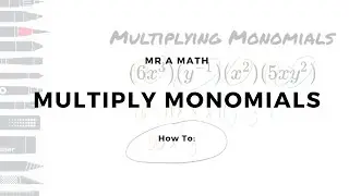 Multiplying Monomials | Algebra 1 | Mr A Math