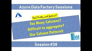 #38. Azure Data Factory - Column Patterns in Aggregation to make it simpler
