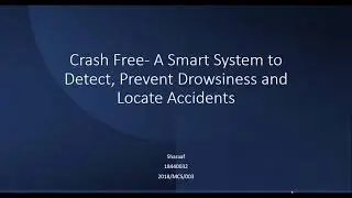 Crash Free- A Smart System to Detect, Prevent Drowsiness and Locate Accidents -- Demo 02