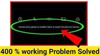 camera error please re-enable it later or restart the phone to recover | camera not enabled | 2024