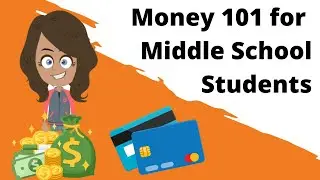 Money 101 for Middle School Students