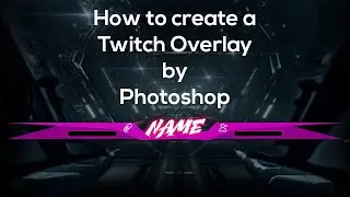 How Make Twitch Overlay in Photoshop!! Photoshop Tutorial