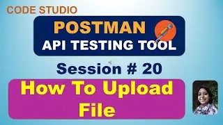 Postman - API Testing Tool  in Hindi Session#20 -Postman - How To Upload File