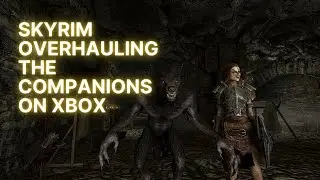 The Companions Overhaul Skyrim Xbox Mods