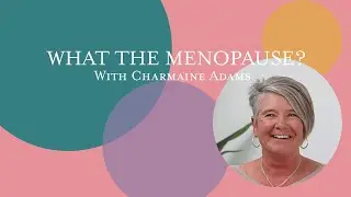 What the Menopause with Charmaine Davis