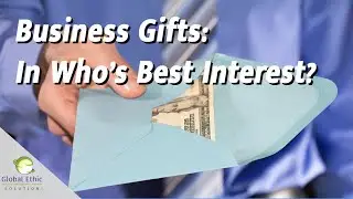 Accepting Business Gifts:  In Whose Best Interest?