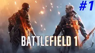 Battlefield 1;Прохождение без комментариев; Изо всех сил; #1; (1080p;PC)