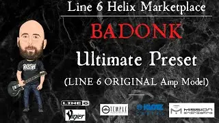 LINE 6 BADONK ULTIMATE PRESET | HELIX & HX STOMP