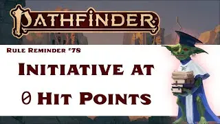 Initiative at Zero Hit Points (Pathfinder 2e Rule Reminder #78)