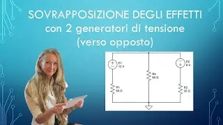 Sovrapposizione degli effetti con 2 generatori di tensione opposti: esercizio guidato