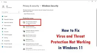 How to Fix Virus and Threat Protection Not Working in Windows 11