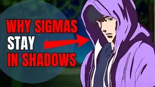 Why Sigma Males Operate In Shadows