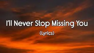 I’ll Never Stop Missing You | A Song for Someone You Can’t Forget