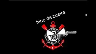 hino do Corinthians da zueira