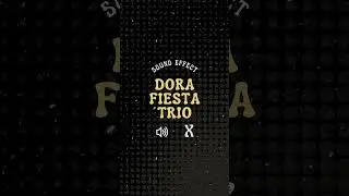 Dora Firsta Trio Sound Effect 