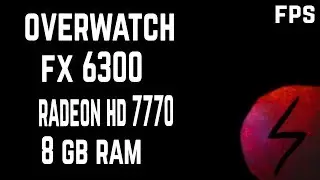 Overwatch on fx 6300 and radeon hd 7770(1gb)