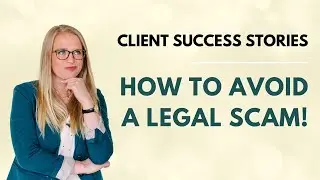 Client Stories: How to Avoid A Legal Scam