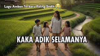 KAKA ADIK SELAMANYA -LAGU AMBON TERBARU 2026 (Musik Anak Rantau)