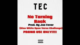 TEC - No Turning Back (Gino White Open Verse Challenge)[Prod. By Jae Fever] #PROMOUSEONLY