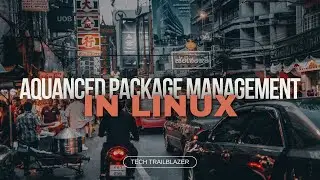 AQUANCED PACKAGE MANAGEMENT IN LINUX