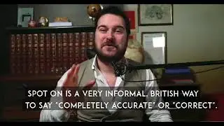 spot on [Expression/meaning/example]