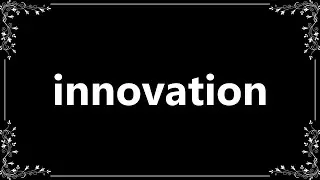 Innovation - Meaning and How To Pronounce