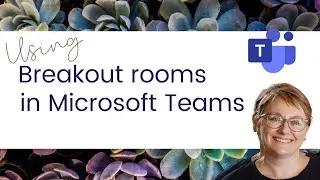 Using breakout rooms in Microsoft Teams (new feature!)