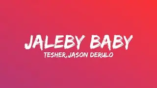 Tesher, Jason Derulo - Jalebi Baby (Lyrics