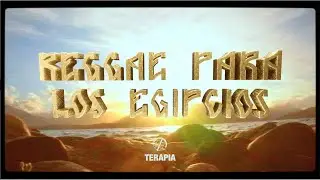 Terapia | Reggae para los Egipcios (x Haru)