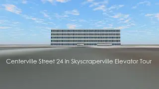 Tour of the Elevators @ Centerville Street 24 in Skyscraperville