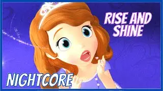 Rise and Shine - Sofia The First - ( Nightcore )