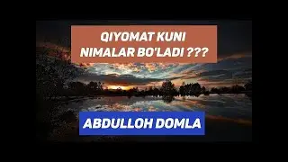 QIYOMAT KUNI NIMALAR BO'LADI😲😢1 ABDULLOH DOMLA