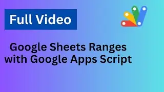 Google Sheets Ranges with Google Apps script in Hindi || Google Apps Script Ranges