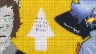 Don't Listen Meme Collab @Error_4