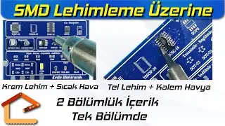 SMD Parçalar Nasıl Lehimlenir? (Kalem Havya - Hava Tabancası) Lehimleme Hakkında Püf Noktalar #42