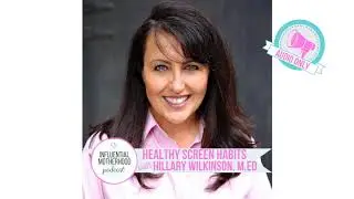 42: Healthy Screen Habits with Hillary Wilkinson, M.Ed.