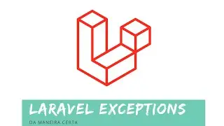 Laravel Exception da Maneira Certa!