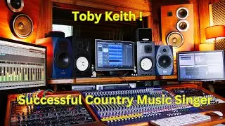 Toby Keith !  Successful Country Music Singer