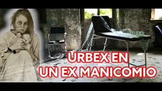 URBEX en un PSIQUIÁTRICO con una Historia muy oscura