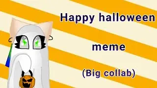 Happy halloween meme  big collab /with : @ice_fox_channel @Blue Cleopatra @Семья Супер Котиков