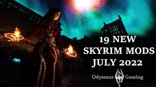 Check Out These Great New Skyrim Mods! July 2022