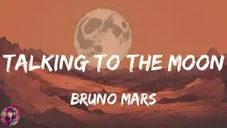 Bruno Mars - Talking to the Moon || Lyrics