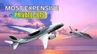 The Most Expensive Private Jets in the World