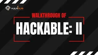Hackable: II Vulnhub Walkthrough (Ethical Hacking Lab)