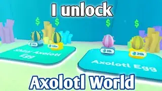 I Unlock Axolotl World (Part 2)