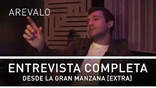 Arevalo - Entrevista completa desde La Gran Manzana [Extra]