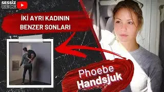 ÇÖP ODASINDAKİ KIZIN GİZEMİ - Phoebe Handsjuk | Kan Kokusu - Cinayet Belgeseli