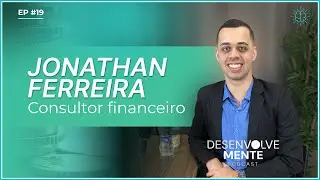 COMO ORGANIZAR SUAS FINANÇAS com Jonathan Ferreira - DesenvolveMente Podcast